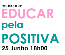 Workshop: Educar pela positiva